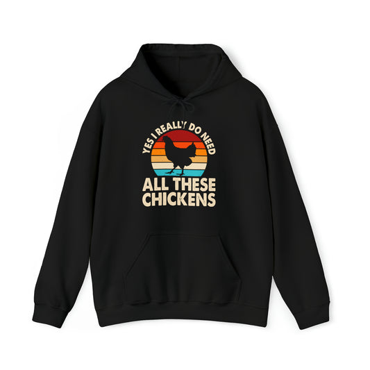 Yes I Really Do Need All These Chickens Unisex Heavy Blend Hooded Sweatshirt,  Retro Sunset,  chicken lover hoodie, chicken hoodie