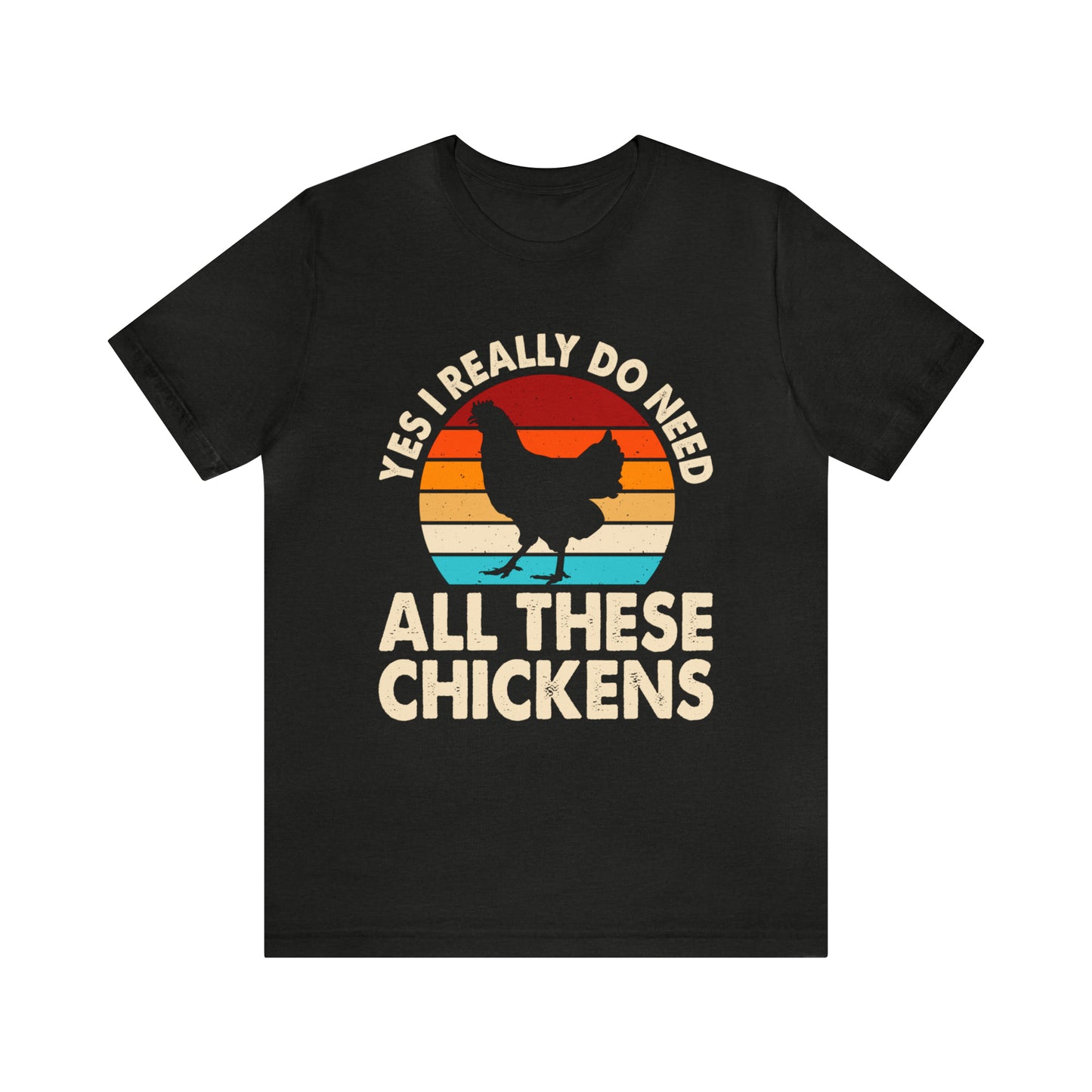 Yes, I Really Do Need All These Chickens T-Shirt - Chicken Shirt, Chicken Mom Tee, Retro Charm and Timeless Style