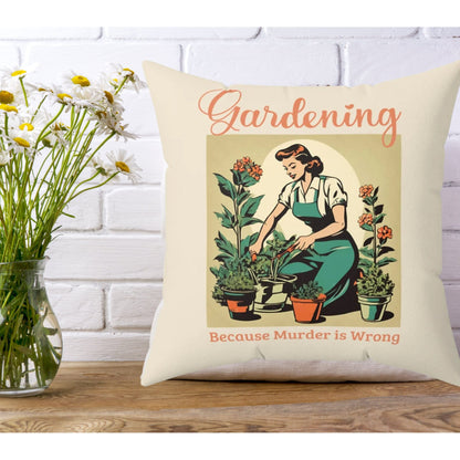 Gardening Because Murder Is Wrong Funny Retro 1950s Pillow 14x14 20x20 Soft Easy Wash Slip Cover and Pillow for Plant Lovers and Gardeners