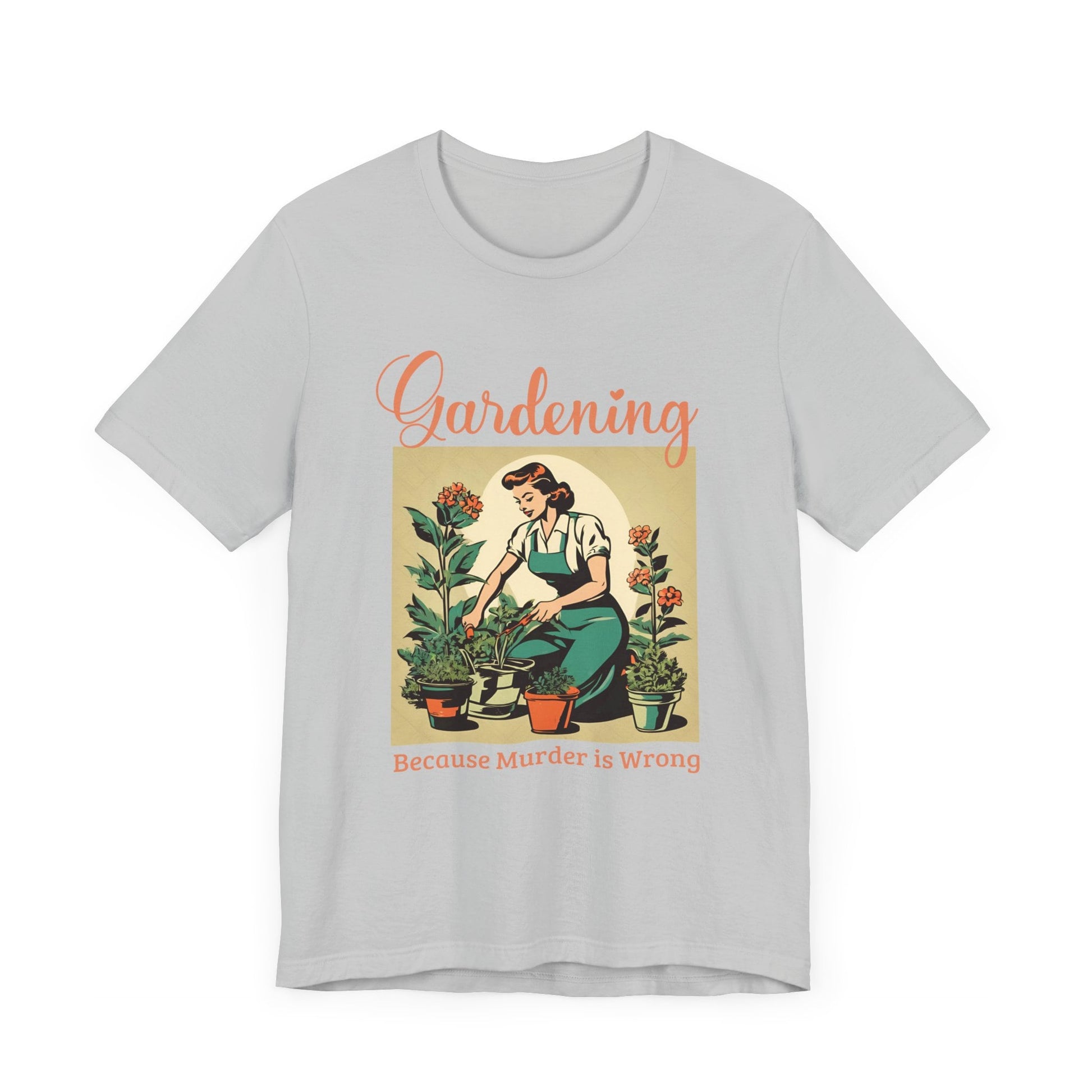 Gardening Because Murder Is Wrong Funny Retro 1950s Unisex T-Shirt Dark Humor Perfect for Gardeners Plant Lovers Funny Shirt Unhinged Shirt