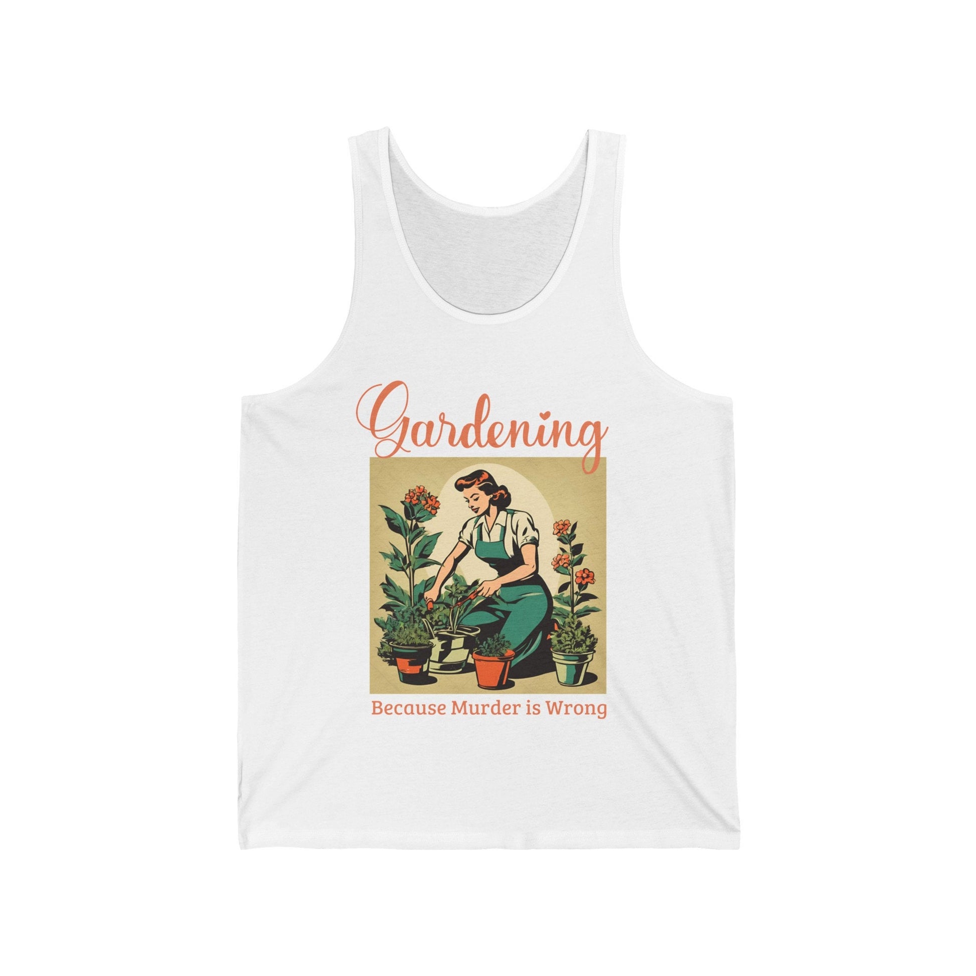 Gardening Because Murder Is Wrong Funny Retro 1950s Unisex Tank Top Perfect for Gardeners and Plant Lovers Unhinged Shirt Dark Humor Tshirt