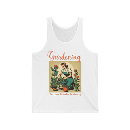 Gardening Because Murder Is Wrong Funny Retro 1950s Unisex Tank Top Perfect for Gardeners and Plant Lovers Unhinged Shirt Dark Humor Tshirt