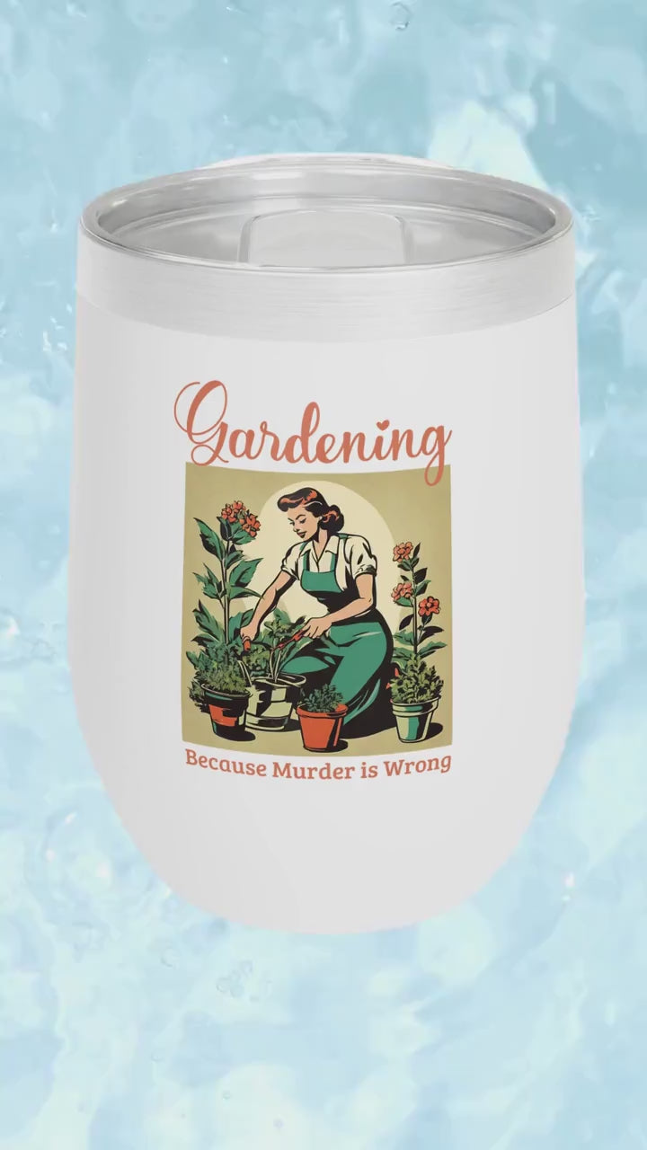 Gardening Because Murder Is Wrong Funny Retro 1950s Stainless Steel Wine Tumbler White with Plastic Top Unhinged Dark Humor Coffee Cup