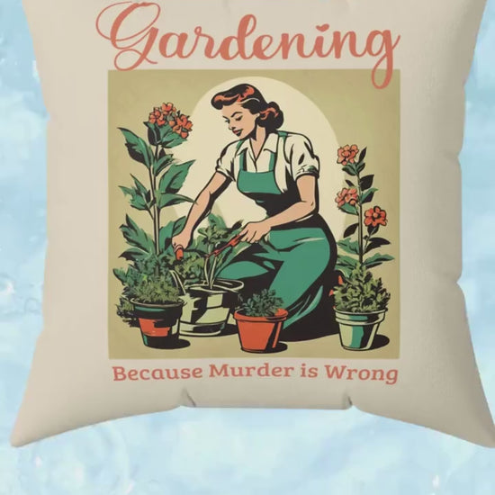 Gardening Because Murder Is Wrong Funny Retro 1950s Pillow unhinged Dark humor Soft Easy Wash Slip Cover and Pillow Plant Lovers Gardeners