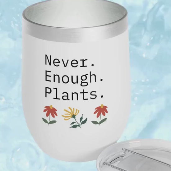 Never Enough Plants Wine Tumbler Insulated Minimalist Design Hot Cold Cup for Plant Lovers Housplants Outdoor flowers vegetable gardeners