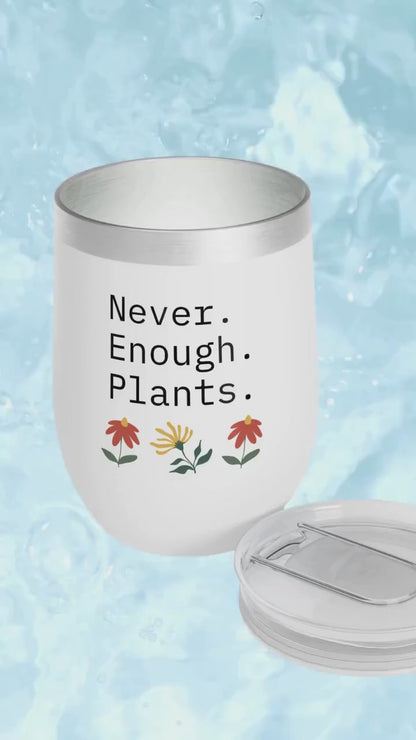 Never Enough Plants Wine Tumbler Insulated Minimalist Design Hot Cold Cup for Plant Lovers Housplants Outdoor flowers vegetable gardeners